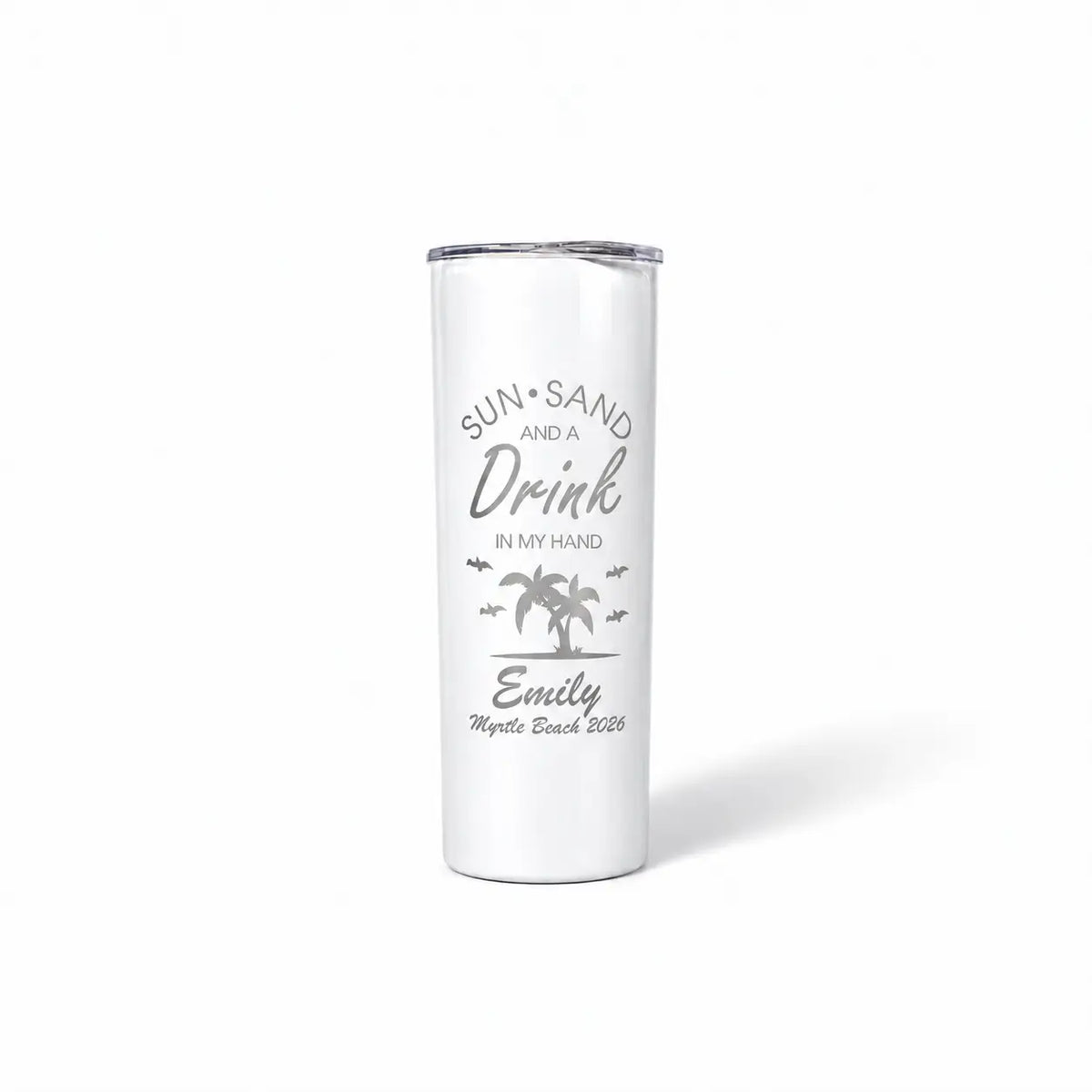 Skinny tumbler engraved Sun Sand and a Drink in My Hand