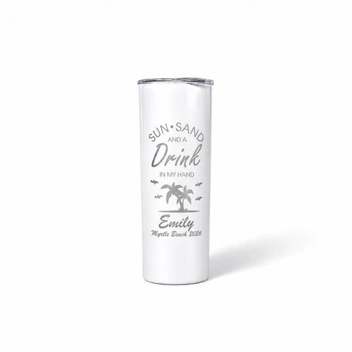 Skinny tumbler engraved Sun Sand and a Drink in My Hand