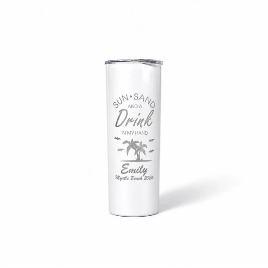 Skinny tumbler engraved Sun Sand and a Drink in My Hand